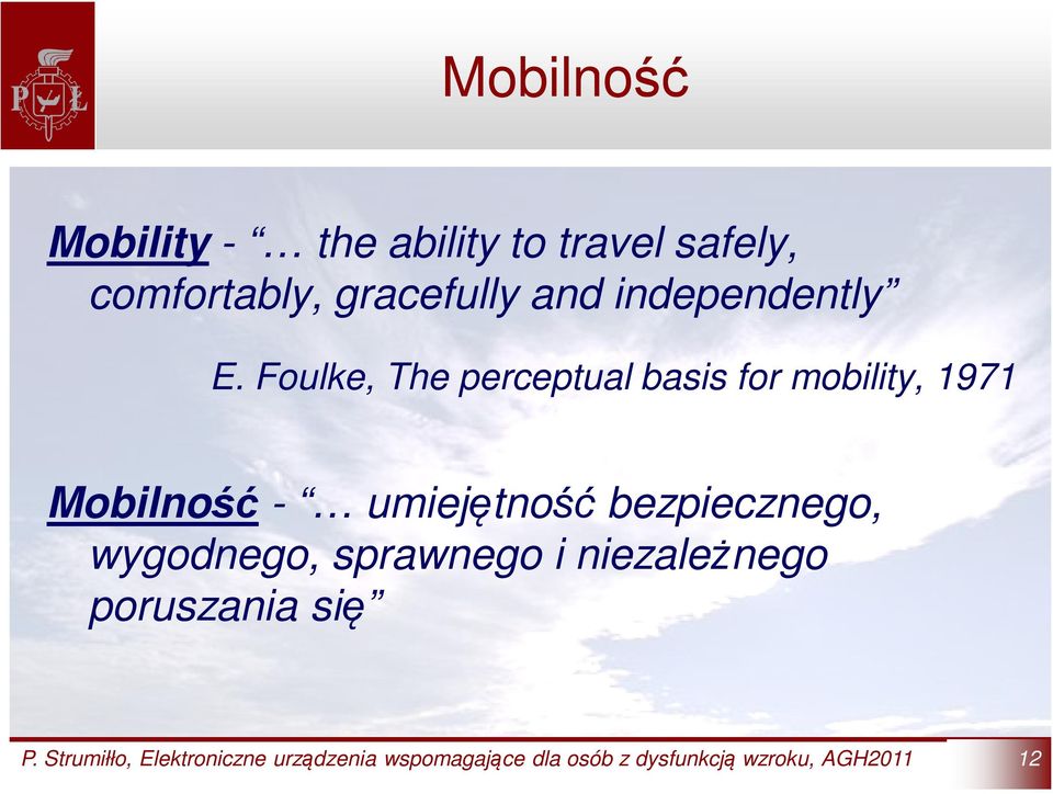 Foulke, The perceptual basis for mobility, 1971 Mobilność - umiejętność