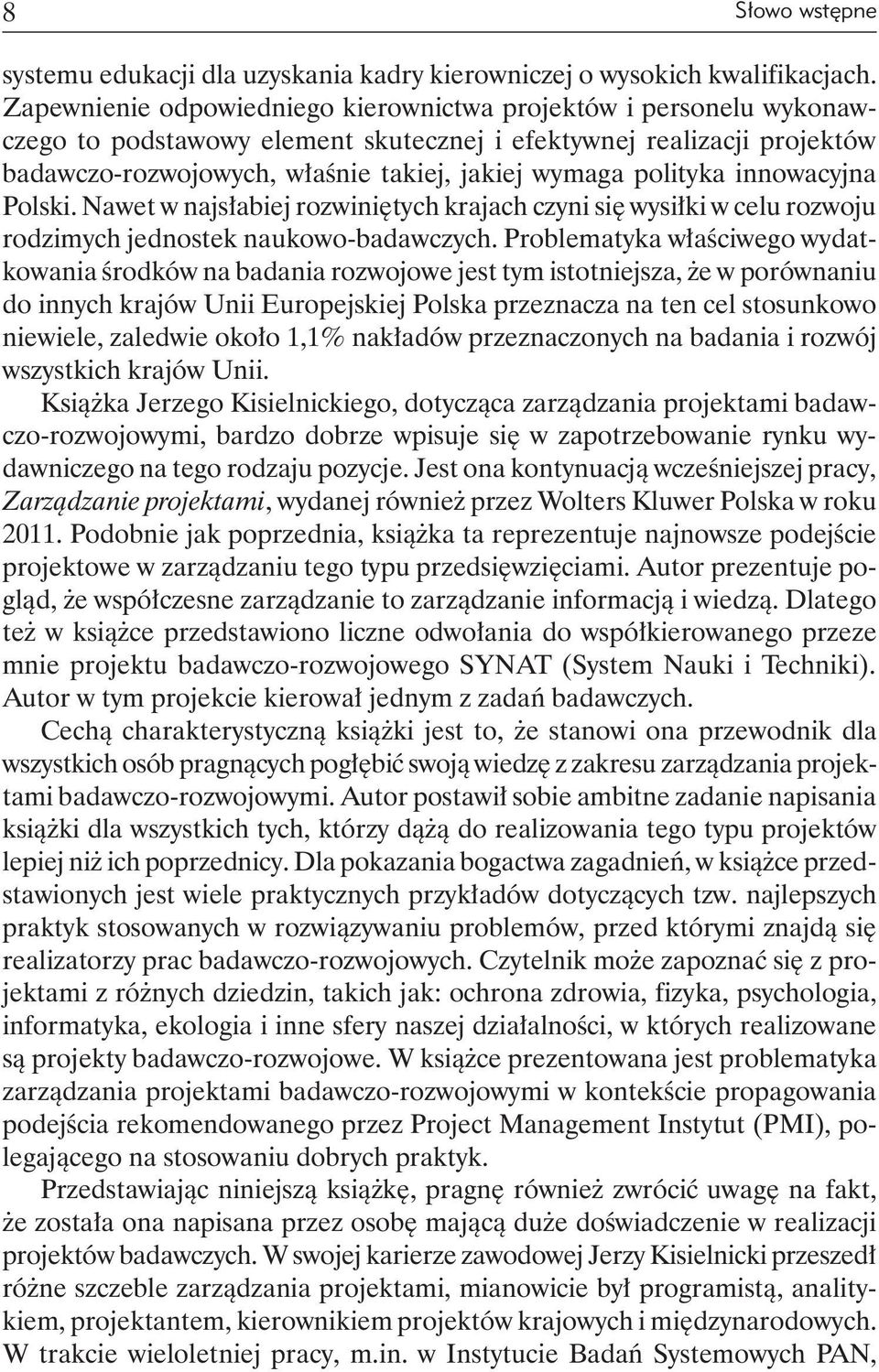 polityka innowacyjna Polski. Nawet w najsłabiej rozwiniętych krajach czyni się wysiłki w celu rozwoju rodzimych jednostek naukowo-badawczych.