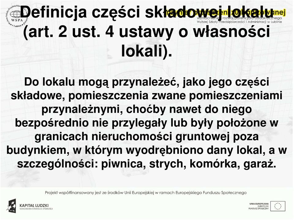 przynależnymi, choćby nawet do niego bezpośrednio nie przylegały lub były położone w granicach