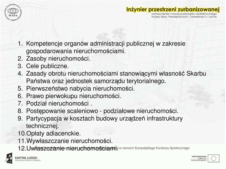 Pierwszeństwo nabycia nieruchomości. 6. Prawo pierwokupu nieruchomości. 7. Podział nieruchomości. 8.