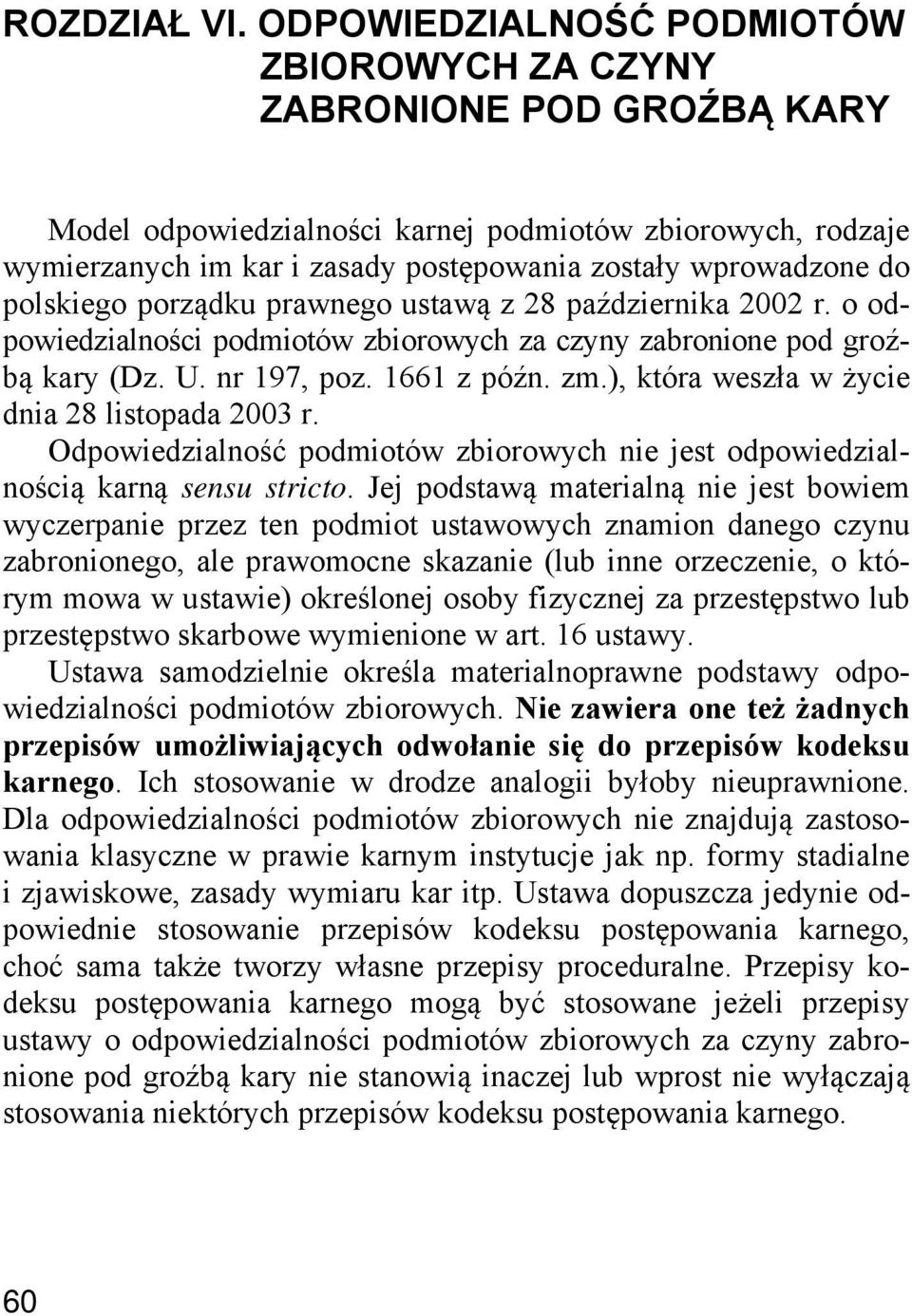 polskiego porządku prawnego ustawą z 28 października 2002 r. o odpowiedzialności podmiotów zbiorowych za czyny zabronione pod groźbą kary (Dz. U. nr 197, poz. 1661 z późn. zm.
