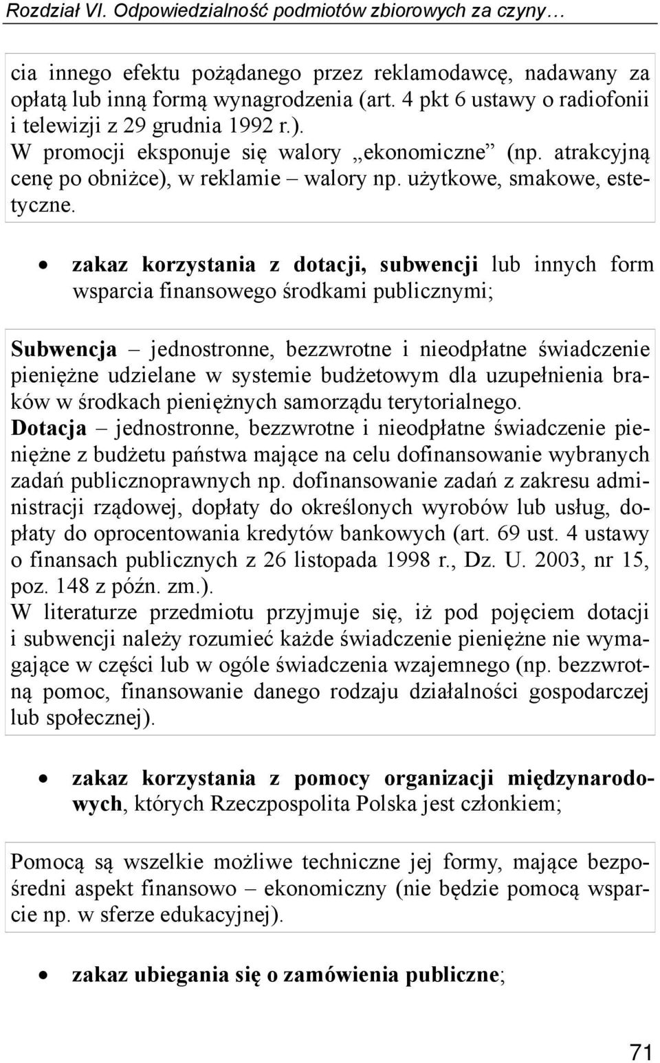 zakaz korzystania z dotacji, subwencji lub innych form wsparcia finansowego środkami publicznymi; Subwencja jednostronne, bezzwrotne i nieodpłatne świadczenie pieniężne udzielane w systemie