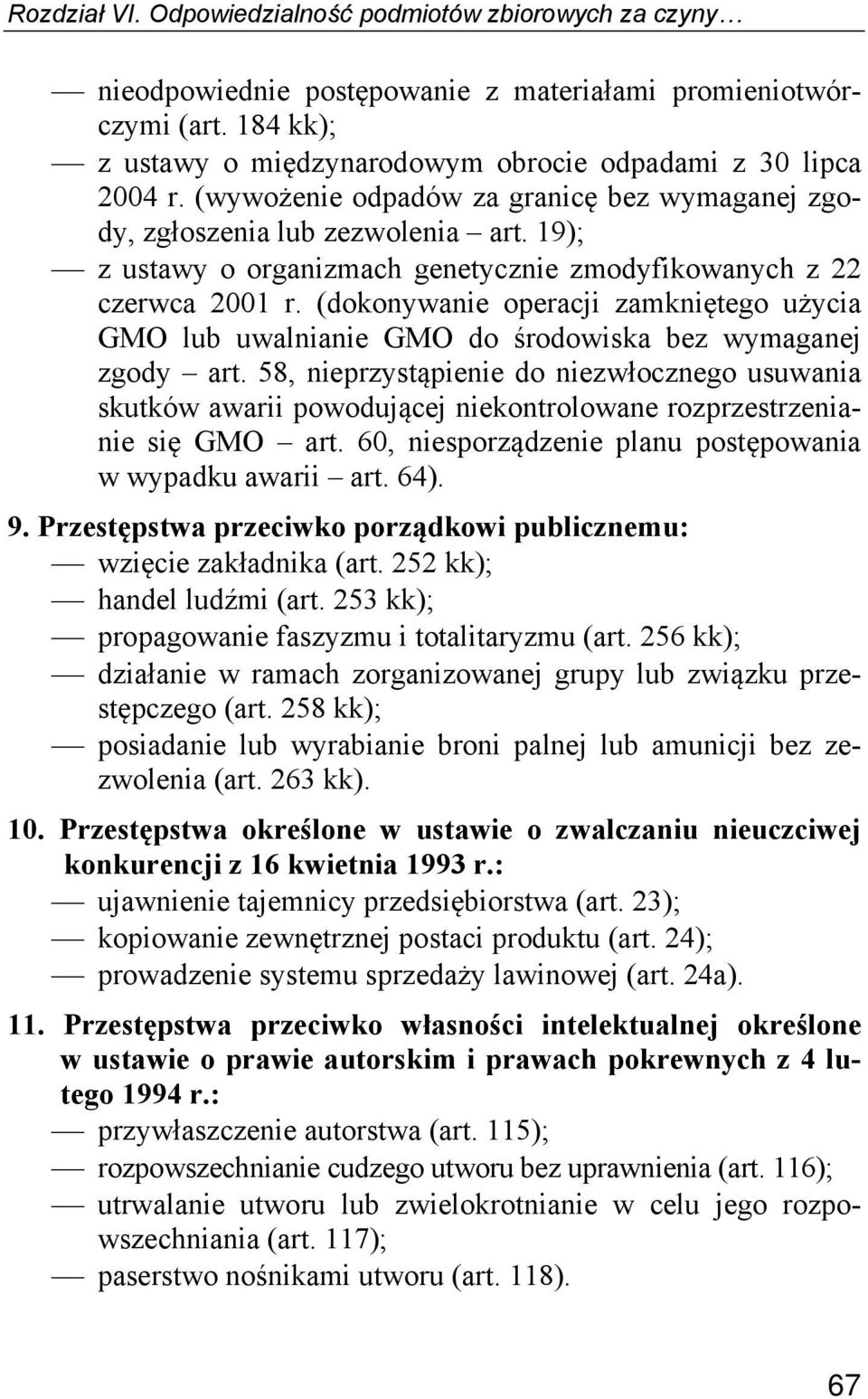 (dokonywanie operacji zamkniętego użycia GMO lub uwalnianie GMO do środowiska bez wymaganej zgody art.