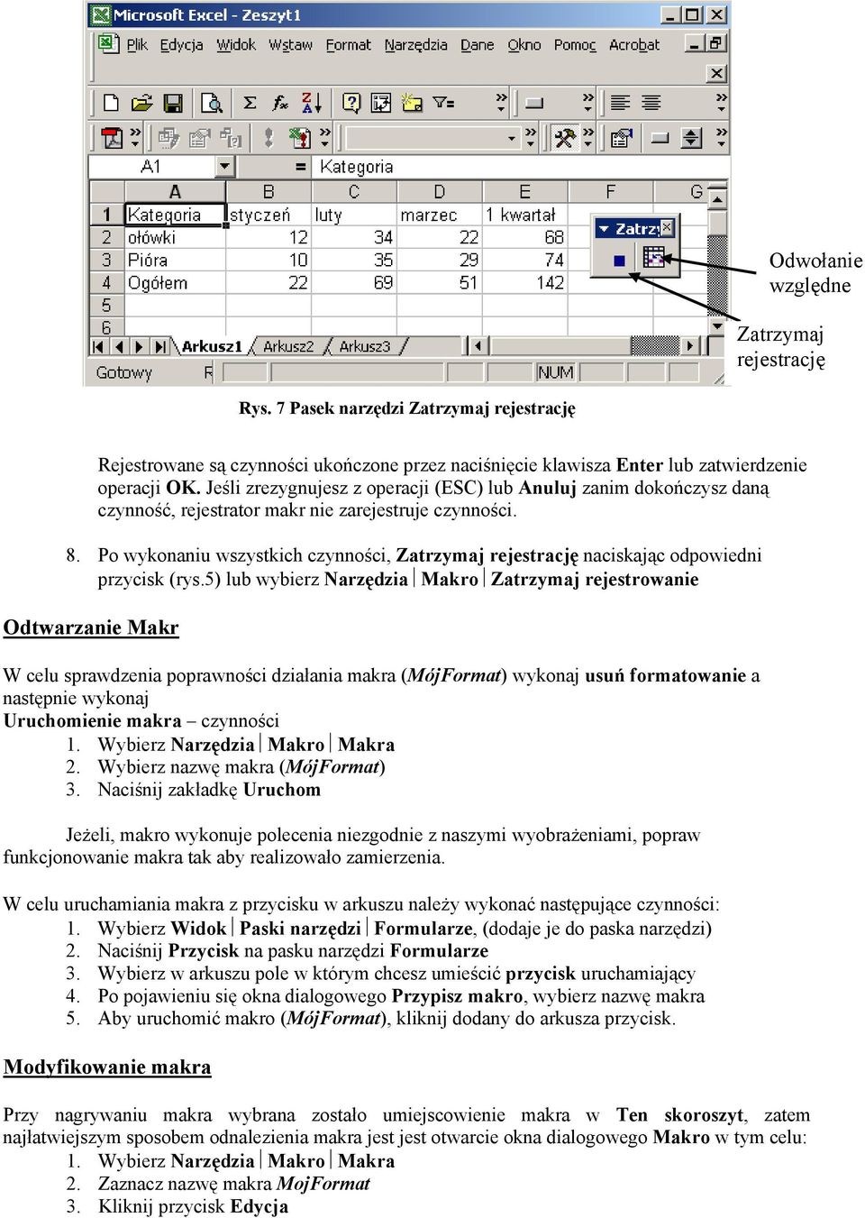 Po wykonaniu wszystkich czynności, Zatrzymaj rejestrację naciskając odpowiedni przycisk (rys.