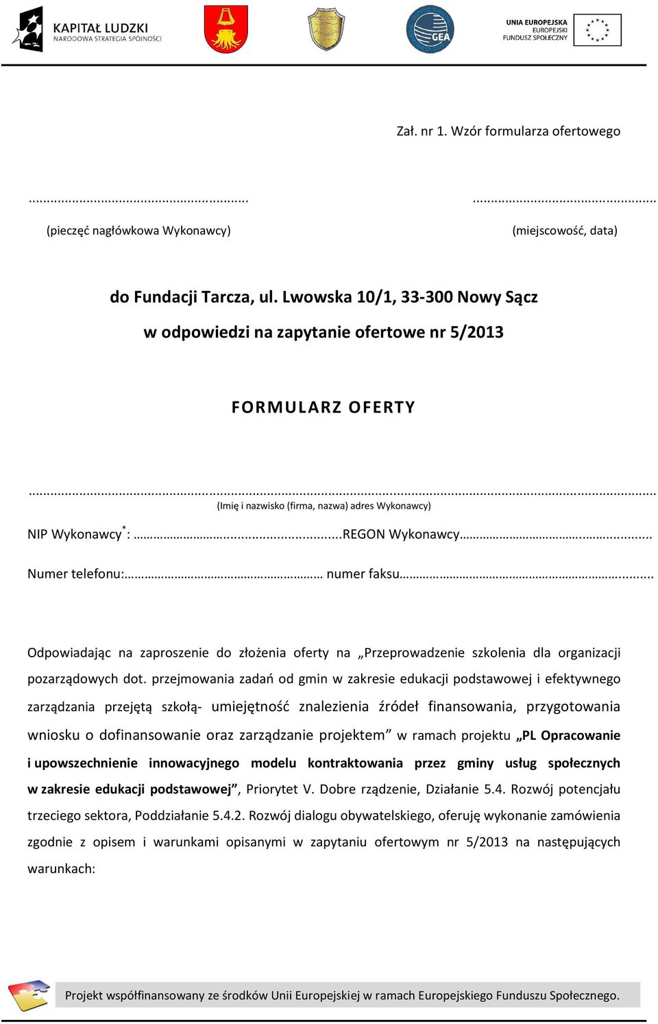 .... Numer telefonu: numer faksu... Odpowiadając na zaproszenie do złożenia oferty na Przeprowadzenie szkolenia dla organizacji pozarządowych dot.