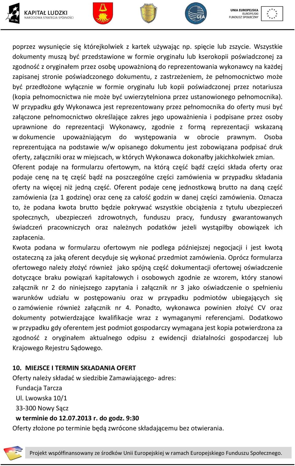 poświadczonego dokumentu, z zastrzeżeniem, że pełnomocnictwo może być przedłożone wyłącznie w formie oryginału lub kopii poświadczonej przez notariusza (kopia pełnomocnictwa nie może być