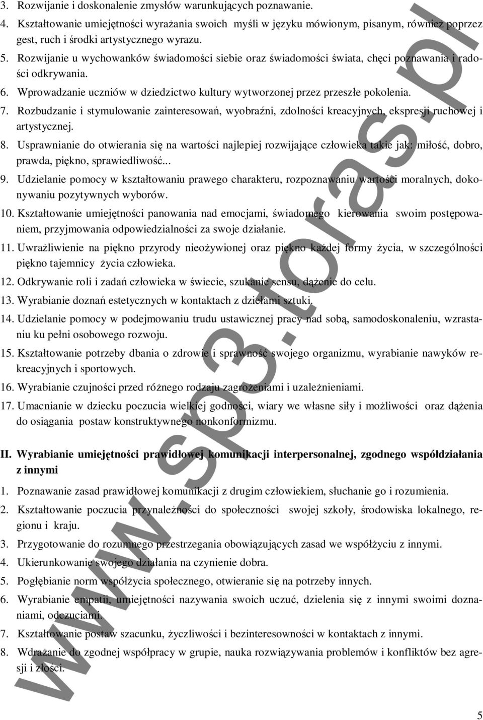 Rozbudzanie i stymulowanie zainteresowa, wyobrani, zdolnoci kreacyjnych, ekspresji ruchowej i artystycznej. 8.