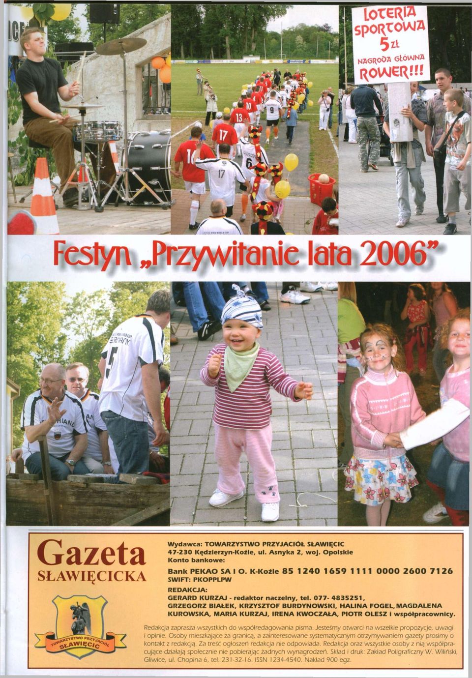 077-4835251, GRZEGORZ BIAŁEK, KRZYSZTOF BURDYNOWSKI, HALINA FOGEL, MAGDALENA KUROWSKA, MARIA KURZAJ, IRENA KWOCZAŁA, PIOTR OLESZ i współpracownicy. zaprasza wszystkich do współredagowania pisma.