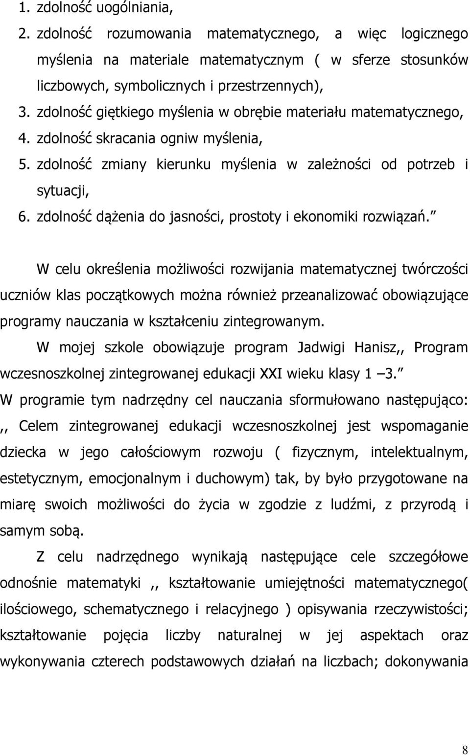 zdolność dążenia do jasności, prostoty i ekonomiki rozwiązań.