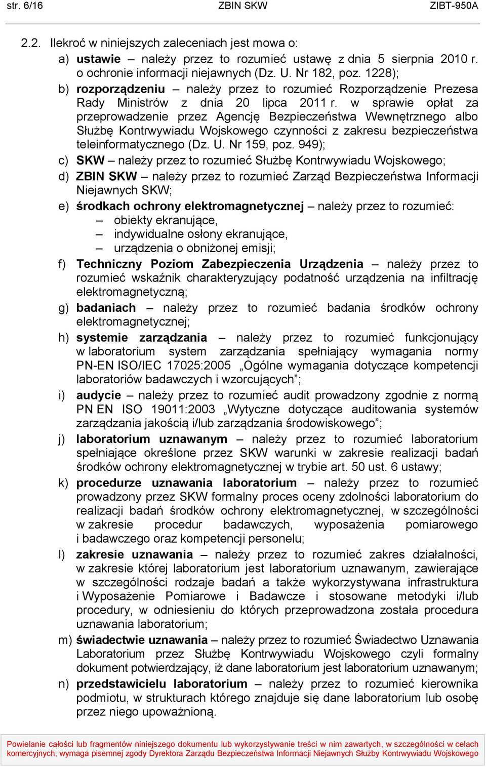 w sprawie opłat za przeprowadzenie przez Agencję Bezpieczeństwa Wewnętrznego albo Służbę Kontrwywiadu Wojskowego czynności z zakresu bezpieczeństwa teleinformatycznego (Dz. U. Nr 159, poz.