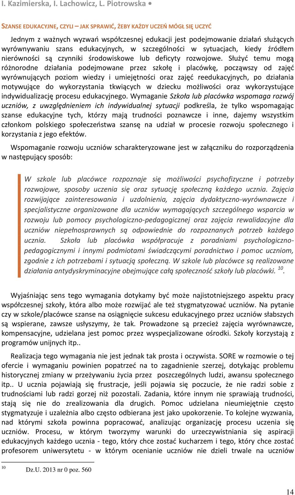 szczególności w sytuacjach, kiedy źródłem nierówności są czynniki środowiskowe lub deficyty rozwojowe.