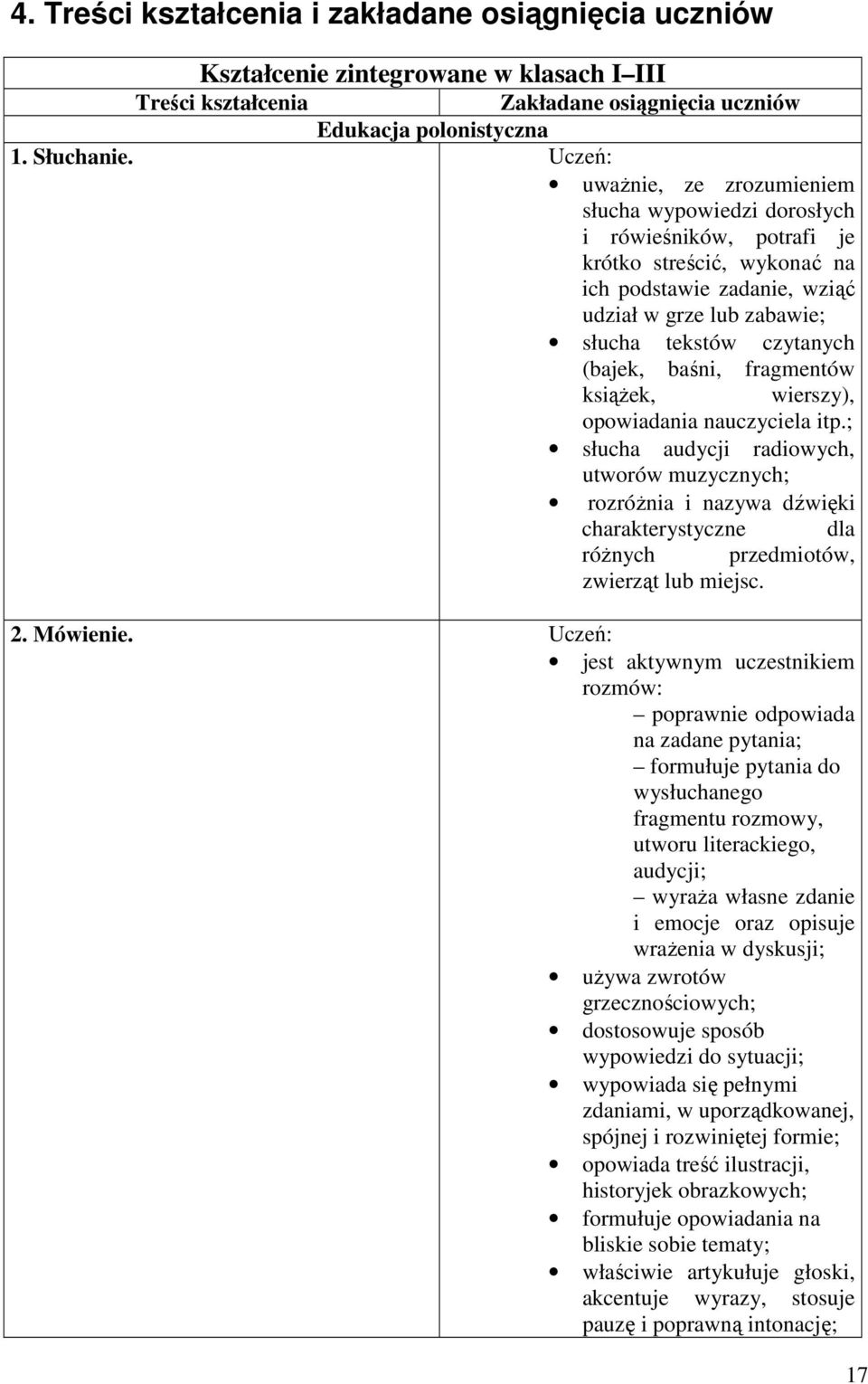 baśni, fragmentów ksiąŝek, wierszy), opowiadania nauczyciela itp.