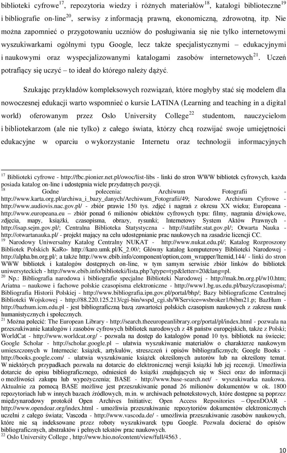 wyspecjalizowanymi katalogami zasobów internetowych 21. Uczeń potrafiący się uczyć to ideał do którego należy dążyć.