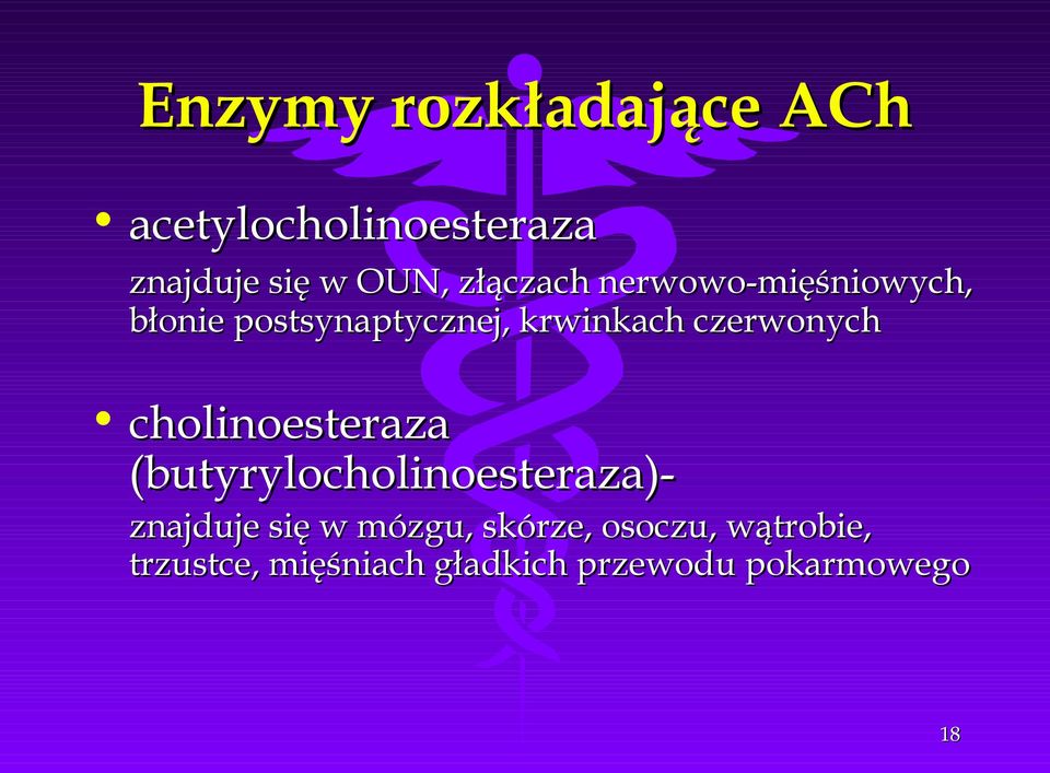 czerwonych cholinoesteraza (butyrylocholinoesteraza)- znajduje się w