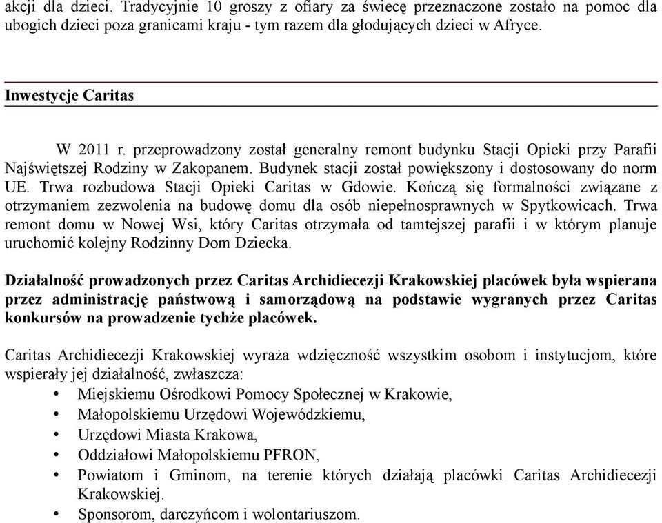 Trwa rozbudowa Stacji Opieki Caritas w Gdowie. Kończą się formalności związane z otrzymaniem zezwolenia na budowę domu dla osób niepełnosprawnych w Spytkowicach.