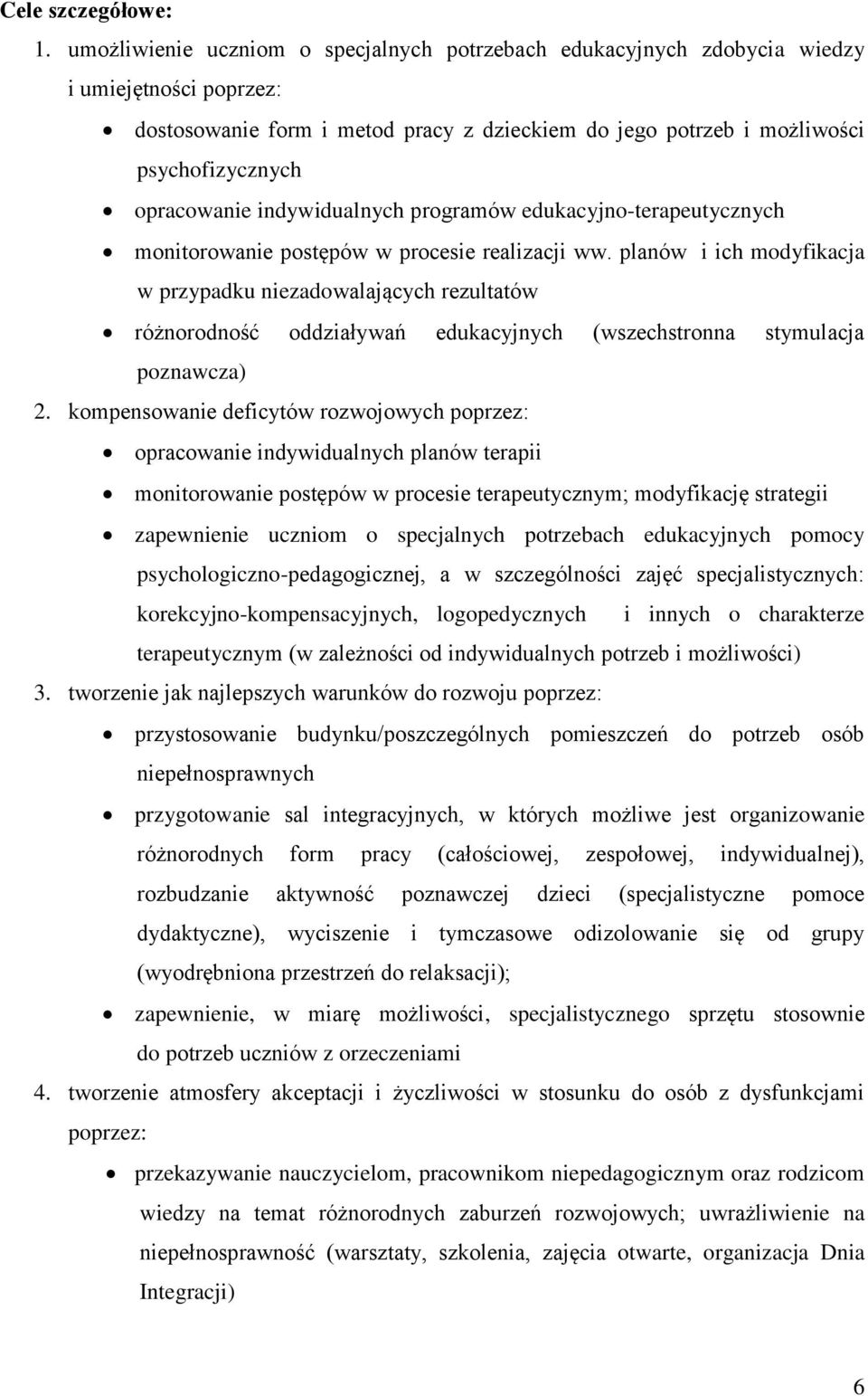 opracowanie indywidualnych programów edukacyjno-terapeutycznych monitorowanie postępów w procesie realizacji ww.