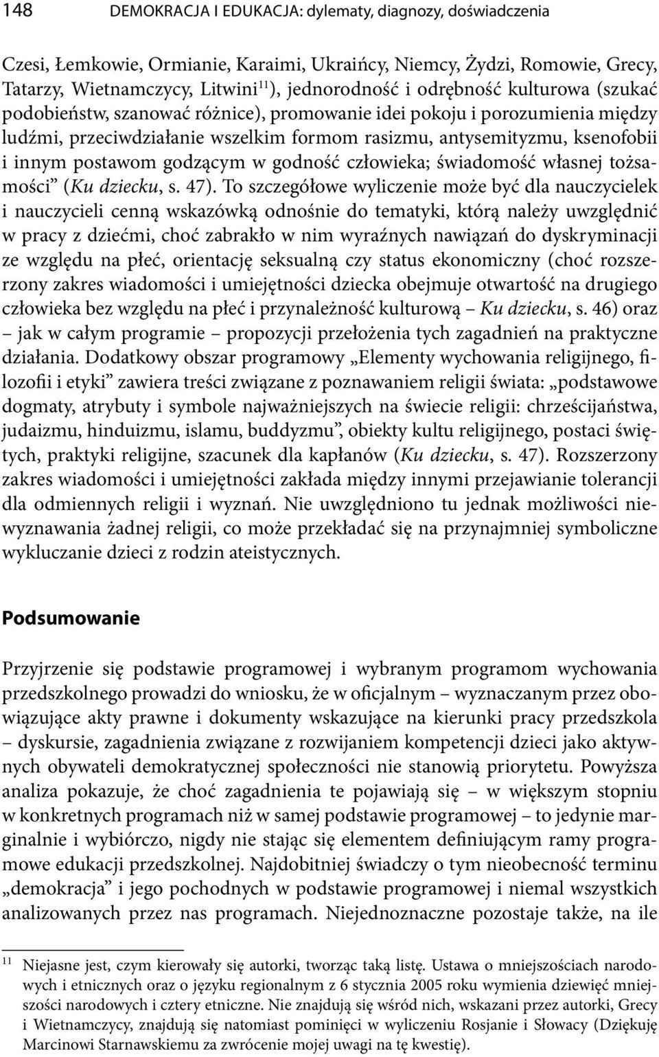 godność człowieka; świadomość własnej tożsamości (Ku dziecku, s. 47).