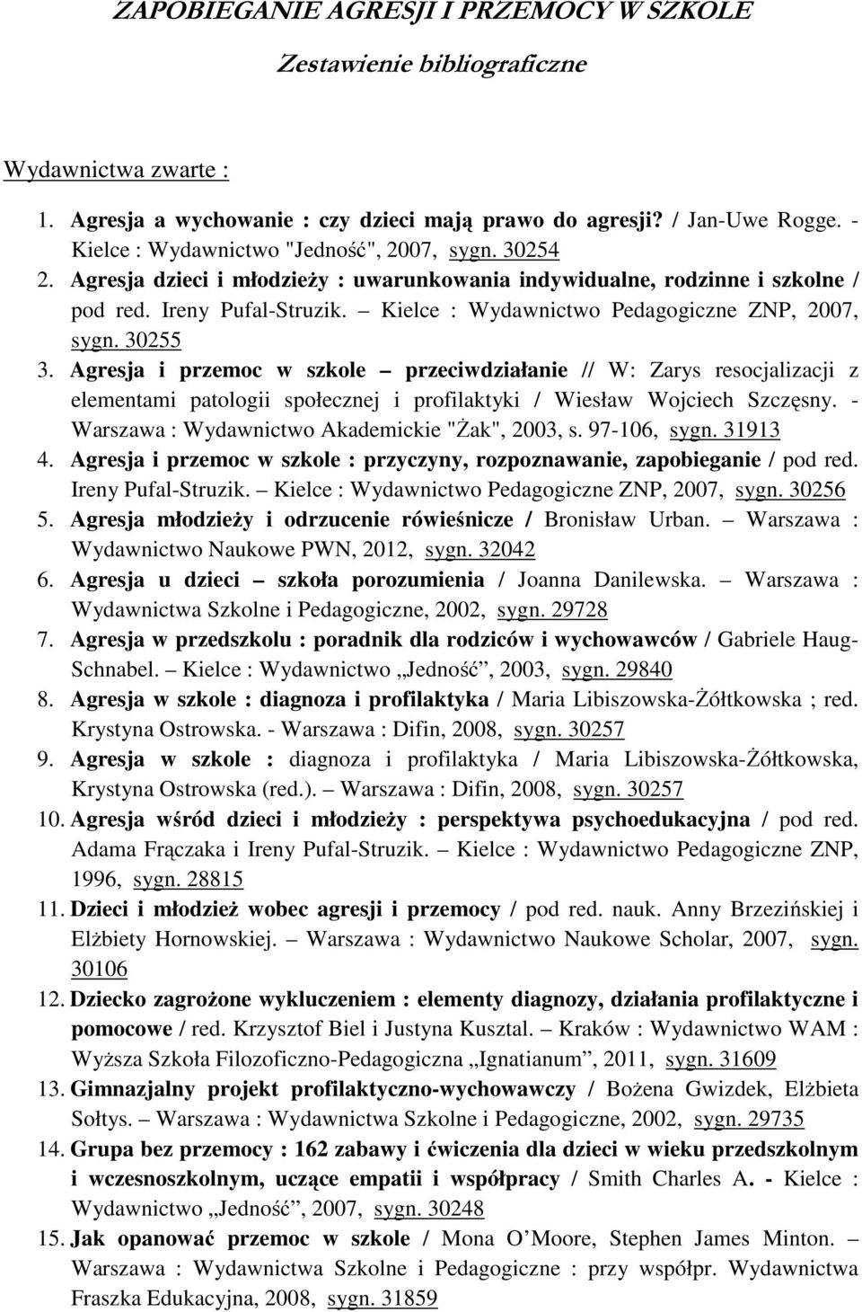 Kielce : Wydawnictwo Pedagogiczne ZNP, 2007, sygn. 30255 3.
