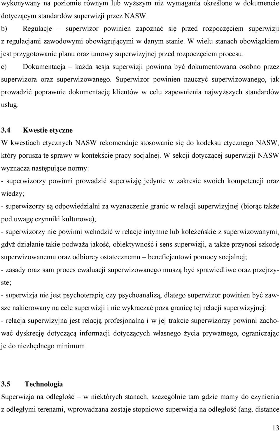 W wielu stanach obowiązkiem jest przygotowanie planu oraz umowy superwizyjnej przed rozpoczęciem procesu.