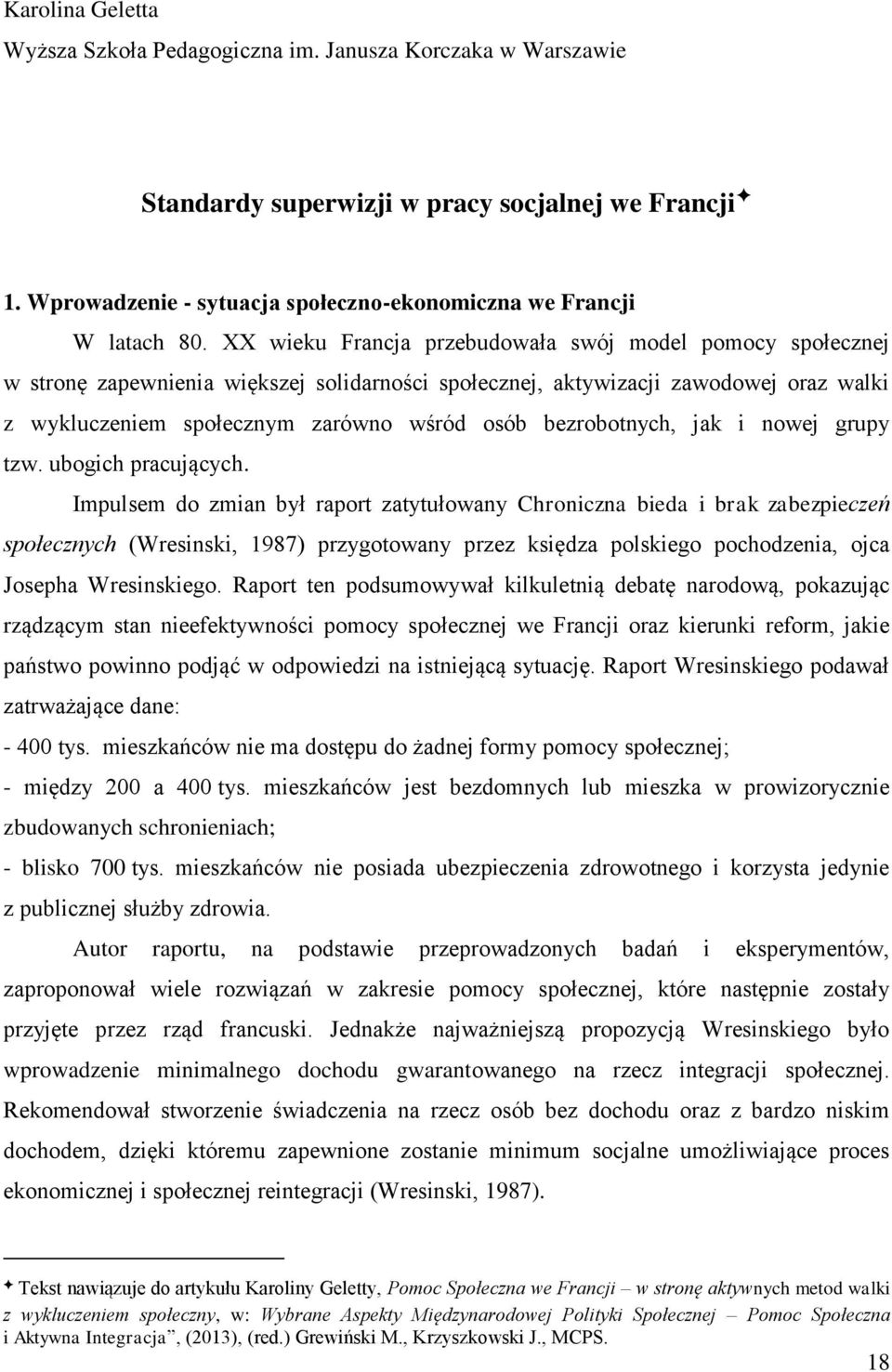 bezrobotnych, jak i nowej grupy tzw. ubogich pracujących.