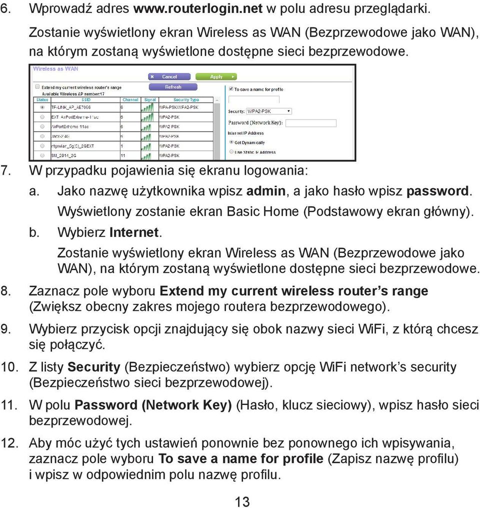 Zostanie wyświetlony ekran Wireless as WAN (Bezprzewodowe jako WAN), na którym zostaną wyświetlone dostępne sieci bezprzewodowe. 8.