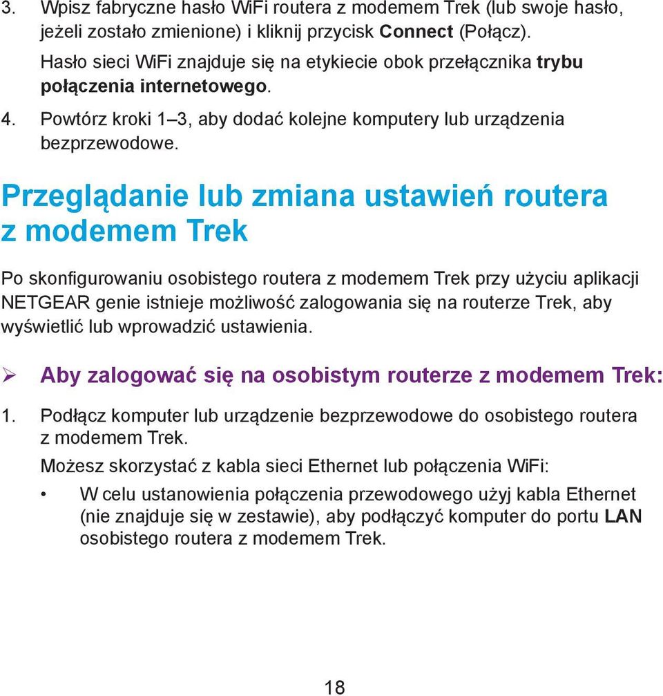 Przeglądanie lub zmiana ustawień routera z modemem Trek Po skonfigurowaniu osobistego routera z modemem Trek przy użyciu aplikacji NETGEAR genie istnieje możliwość zalogowania się na routerze Trek,