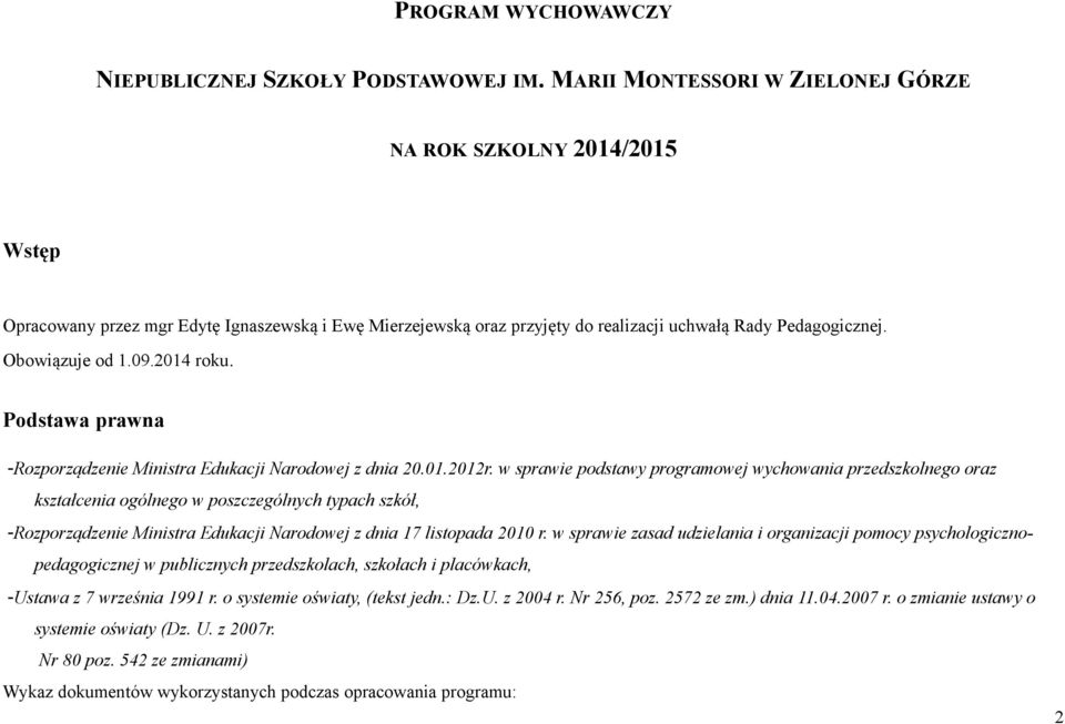 2014 roku. Podstawa prawna -Rozporządzenie Ministra Edukacji Narodowej z dnia 20.01.2012r.