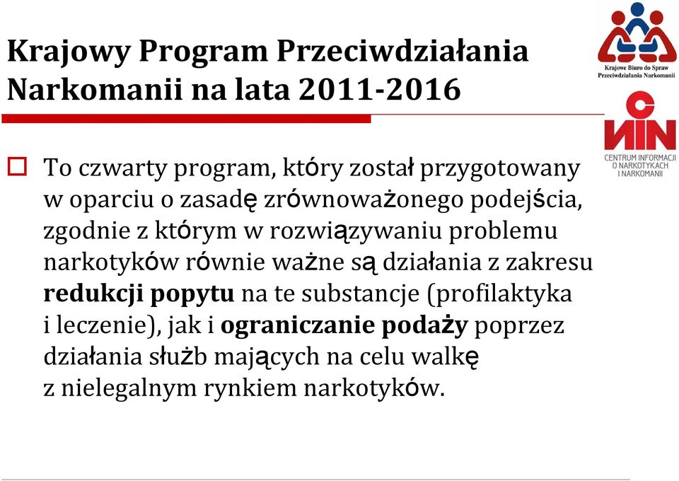 narkotyków równie ważne są działania z zakresu redukcji popytu na te substancje (profilaktyka i