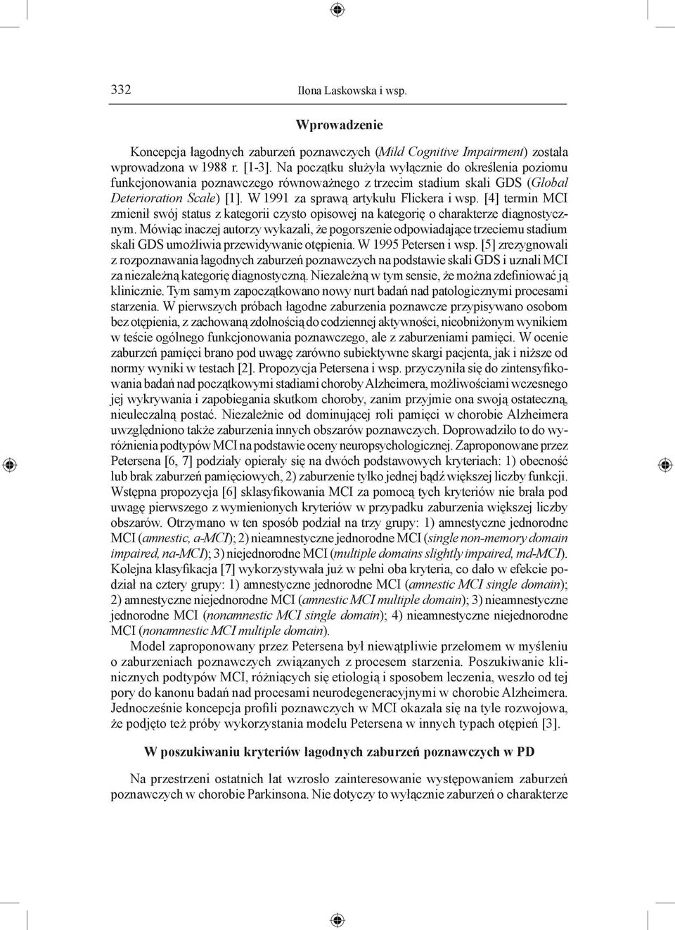 [4] termin MCI zmienił swój status z kategorii czysto opisowej na kategorię o charakterze diagnostycznym.