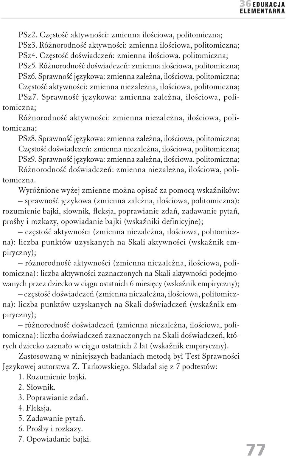 Sprawość językowa: zmiea zależa, ilościowa, politomicza; Różorodość aktywości: zmiea iezależa, ilościowa, politomicza; PSz8.