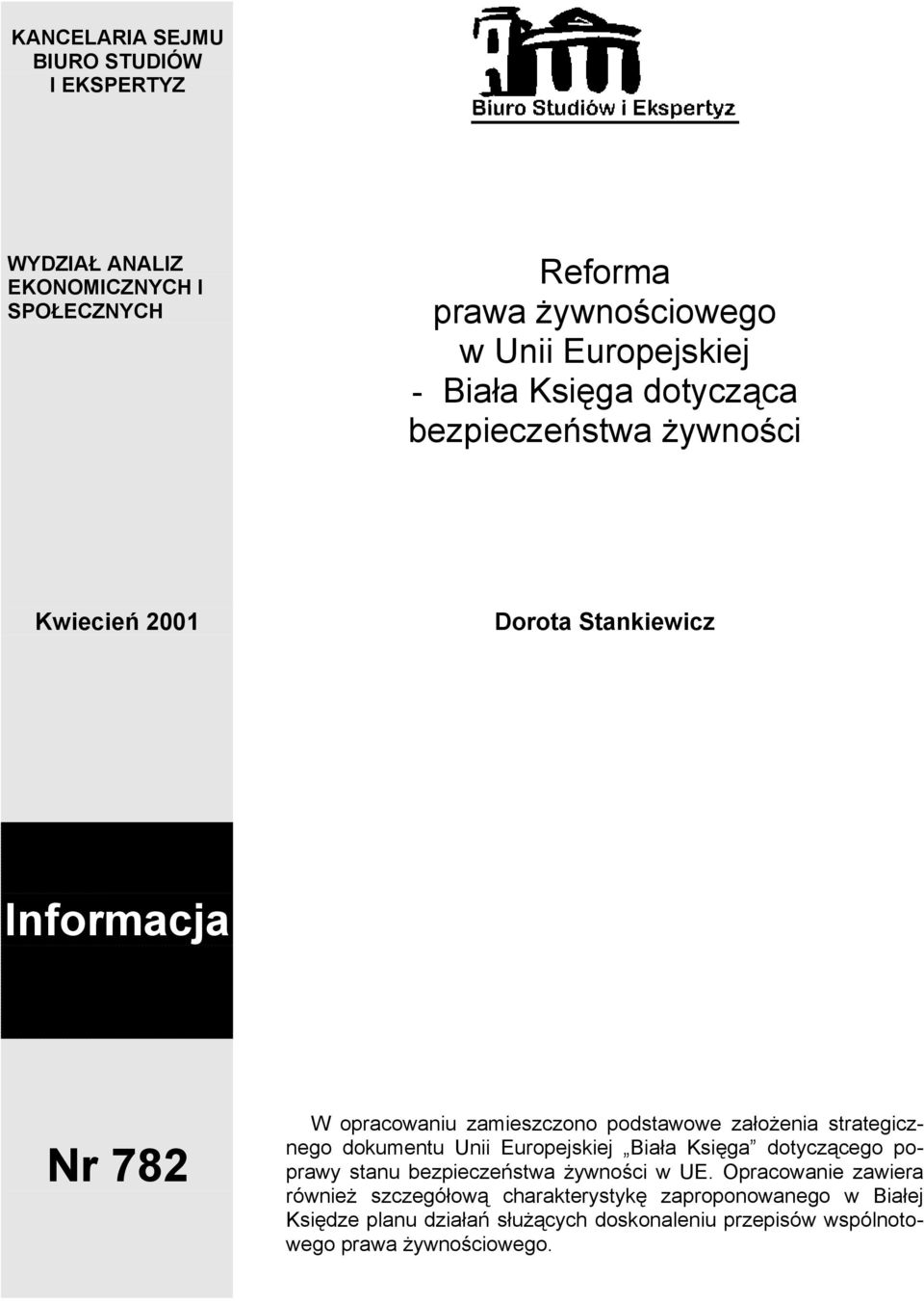 założenia strategicznego dokumentu Unii Europejskiej Biała Księga dotyczącego poprawy stanu bezpieczeństwa żywności w UE.