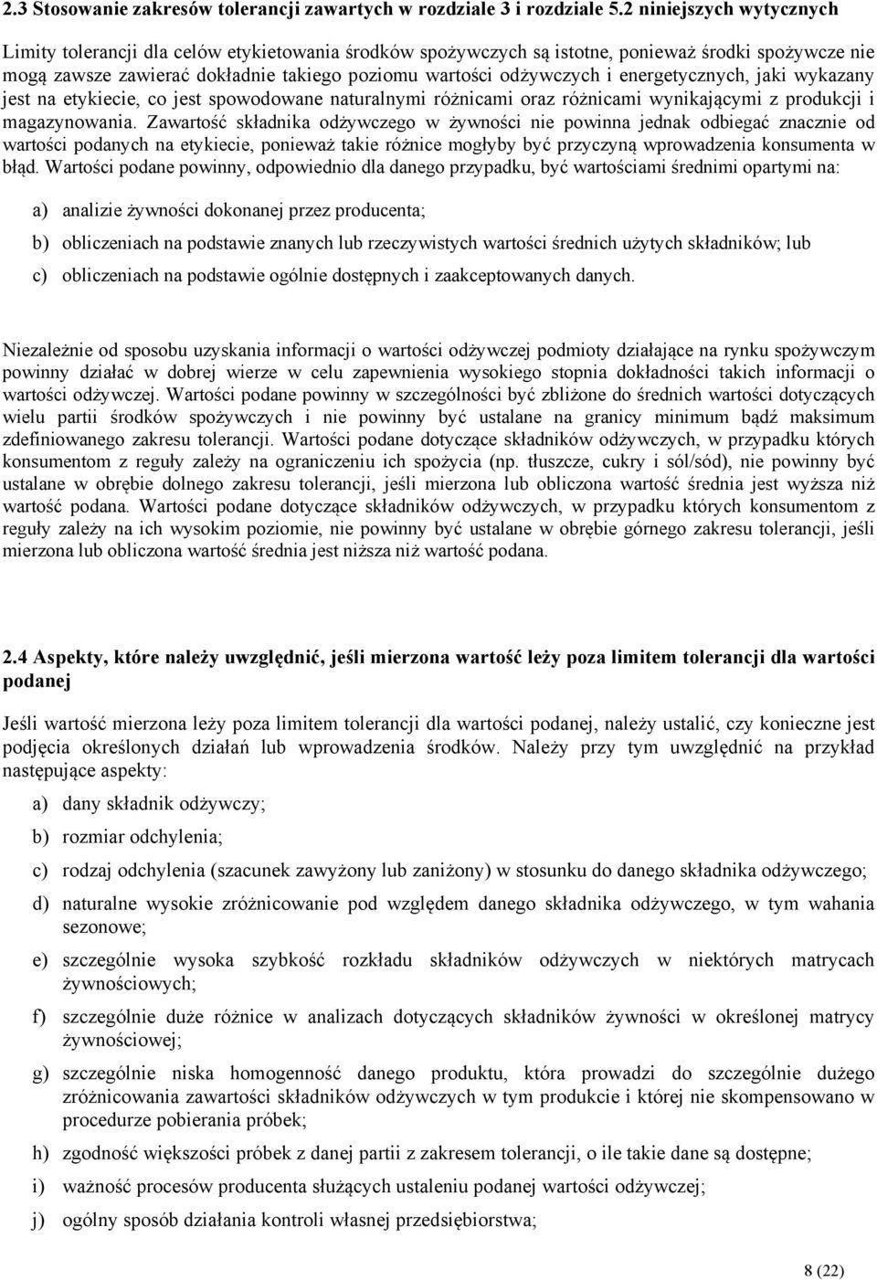 energetycznych, jaki wykazany jest na etykiecie, co jest spowodowane naturalnymi różnicami oraz różnicami wynikającymi z produkcji i magazynowania.