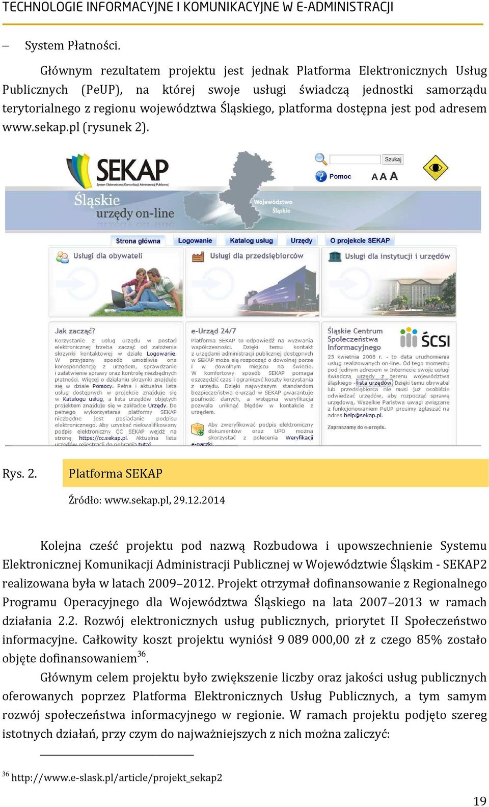 platforma dostępna jest pod adresem www.sekap.pl (rysunek 2). Rys. 2. Platforma SEKAP Źródło: www.sekap.pl, 29.12.