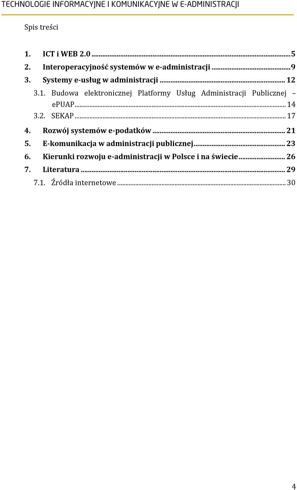 .. 14 3.2. SEKAP... 17 4. Rozwój systemów e-podatków... 21 5. E-komunikacja w administracji publicznej.