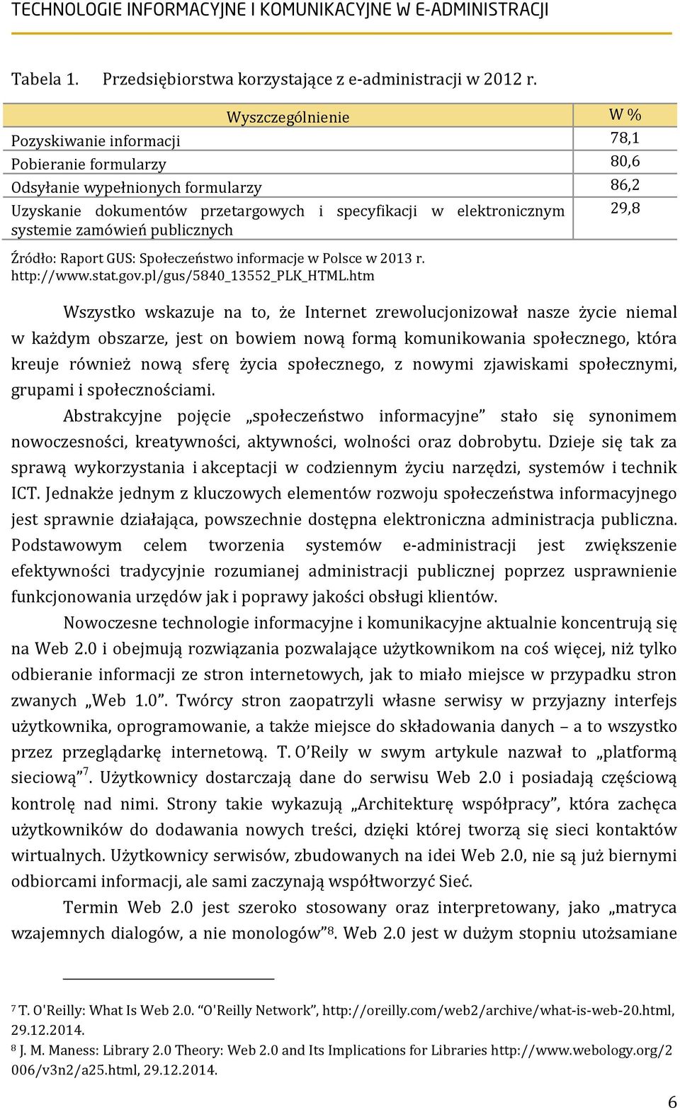 zamówień publicznych Źródło: Raport GUS: Społeczeństwo informacje w Polsce w 2013 r. http://www.stat.gov.pl/gus/5840_13552_plk_html.