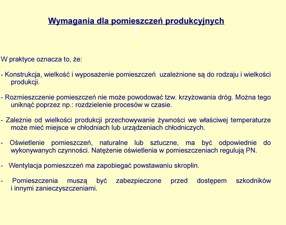 - Zależnie od wielkości produkcji przechowywanie żywności we właściwej temperaturze może mieć miejsce w chłodniach lub urządzeniach chłodniczych.