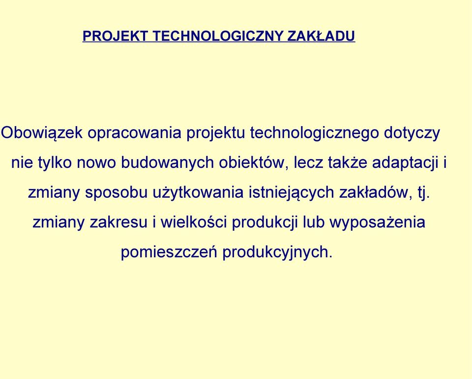 także adaptacji i zmiany sposobu użytkowania istniejących zakładów,