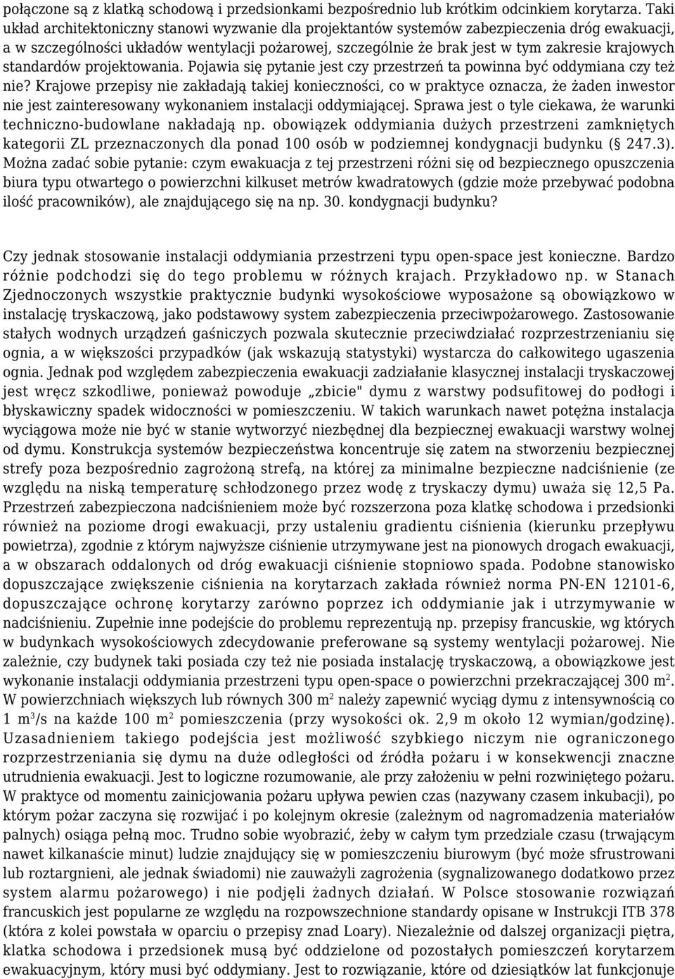 standardów projektowania. Pojawia się pytanie jest czy przestrzeń ta powinna być oddymiana czy też nie?