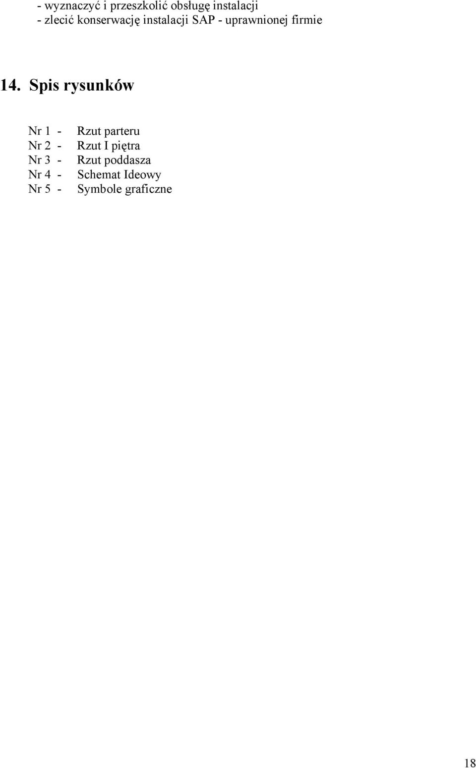 Spis rysunków Nr 1 - Nr 2 - Nr 3 - Nr 4 - Nr 5 - Rzut