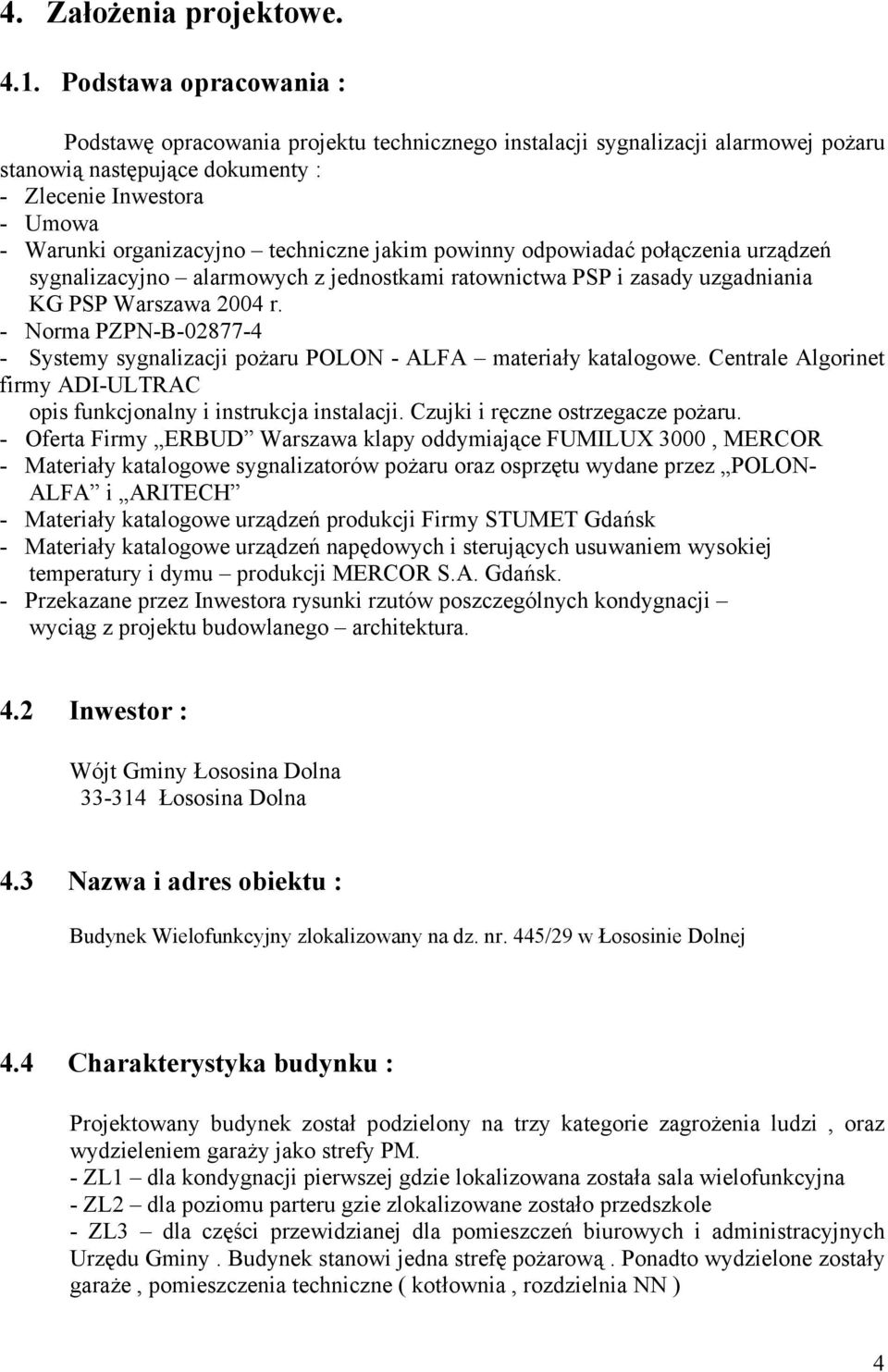 techniczne jakim powinny odpowiadać połączenia urządzeń sygnalizacyjno alarmowych z jednostkami ratownictwa PSP i zasady uzgadniania KG PSP Warszawa 2004 r.