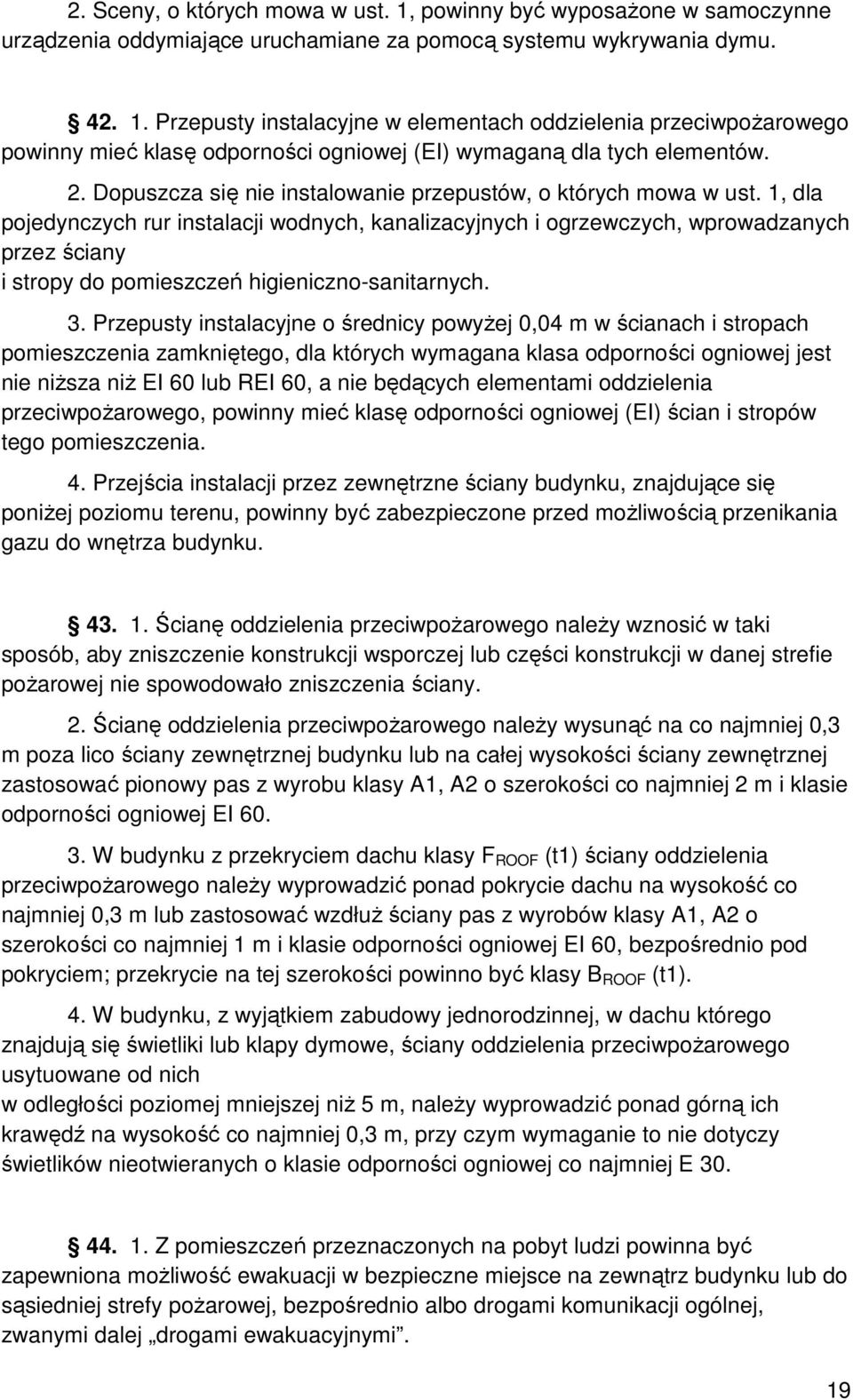 1, dla pojedynczych rur instalacji wodnych, kanalizacyjnych i ogrzewczych, wprowadzanych przez ściany i stropy do pomieszczeń higieniczno-sanitarnych. 3.