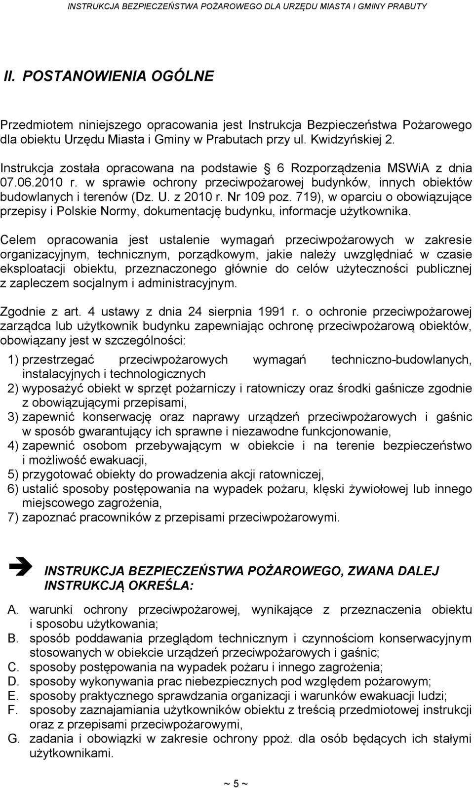 719), w oparciu o obowiązujące przepisy i Polskie Normy, dokumentację budynku, informacje użytkownika.