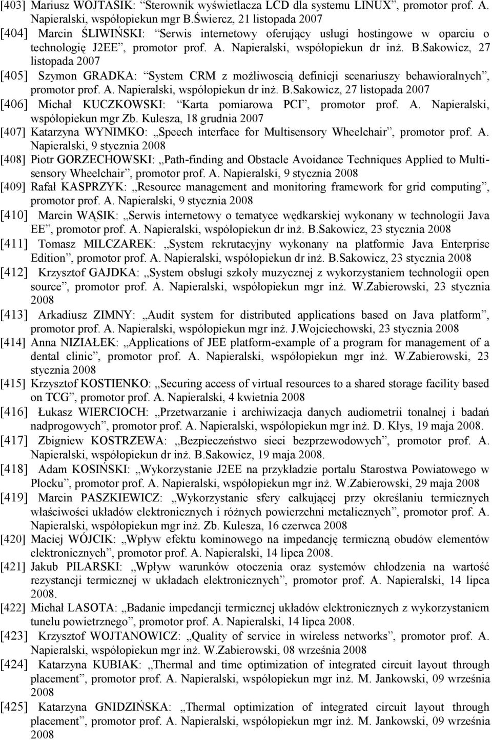 Sakowicz, 27 listopada 2007 [405] Szymon GRADKA: System CRM z możliwoscią definicji scenariuszy behawioralnych, promotor prof. A. Napieralski, współopiekun dr inż. B.