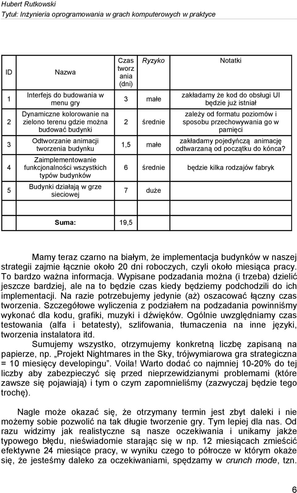 Notatki zakładamy że kod do obsługi UI będzie już istniał zależy od formatu poziomów i sposobu przechowywania go w pamięci zakładamy pojedyńczą animację odtwarzaną od początku do kónca?