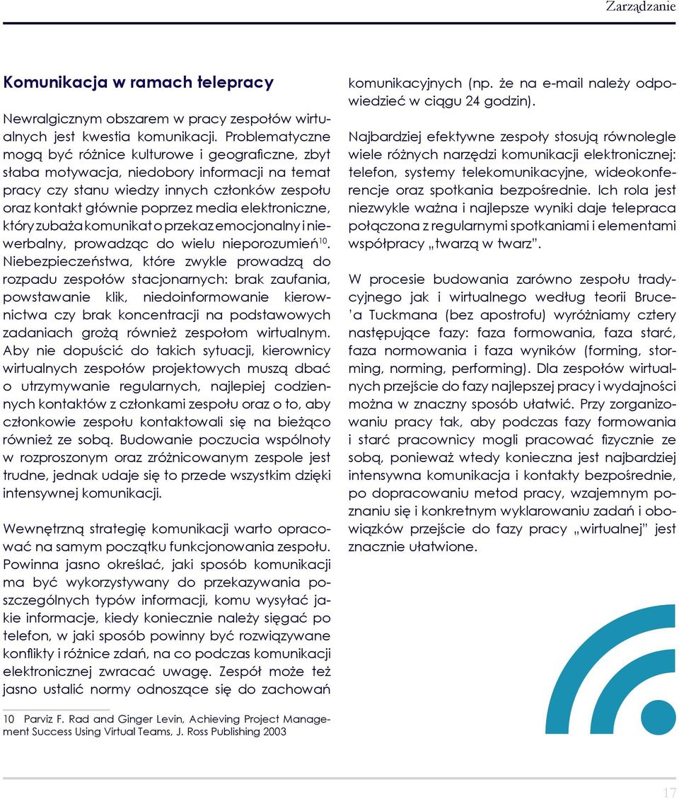 elektroniczne, który zubaża komunikat o przekaz emocjonalny i niewerbalny, prowadząc do wielu nieporozumień 10.