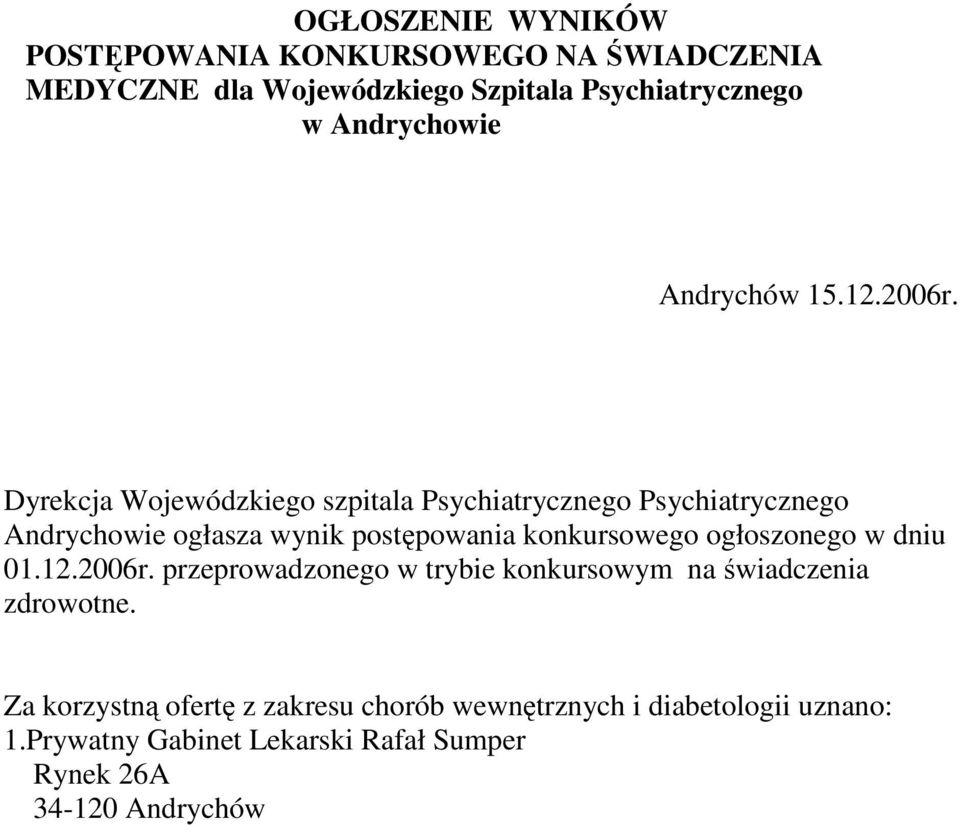 Dyrekcja Wojewódzkiego szpitala Psychiatrycznego Psychiatrycznego Andrychowie ogłasza wynik postępowania konkursowego