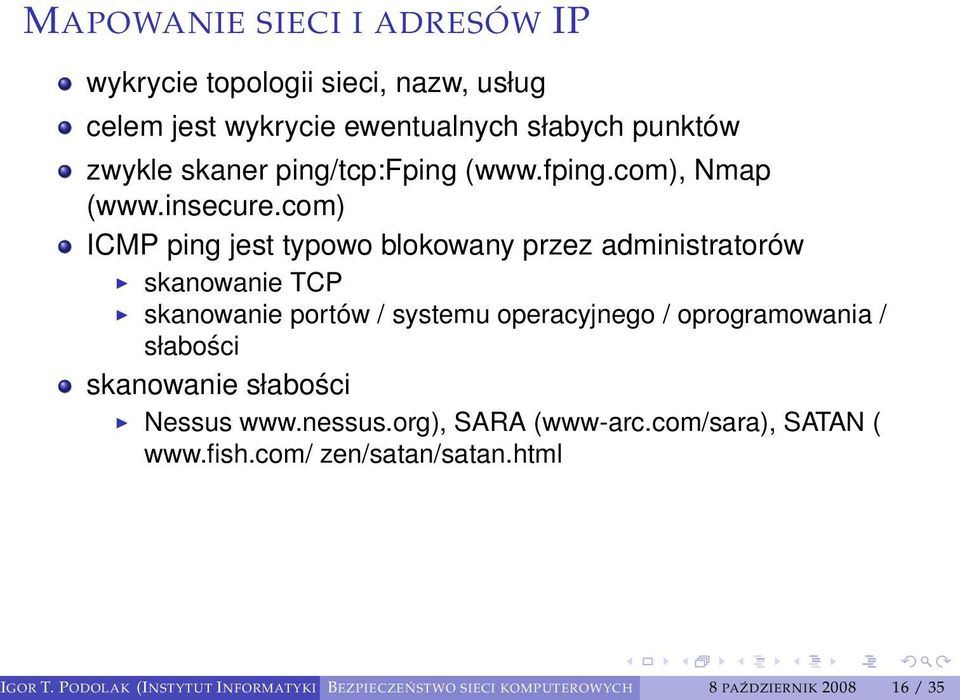 com) ICMP ping jest typowo blokowany przez administratorów skanowanie TCP skanowanie portów / systemu operacyjnego / oprogramowania /