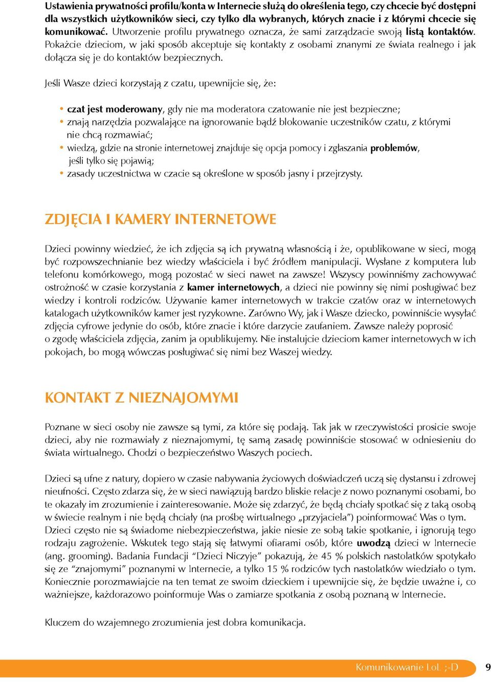 Pokażcie dzieciom, w jaki sposób akceptuje się kontakty z osobami znanymi ze świata realnego i jak dołącza się je do kontaktów bezpiecznych.