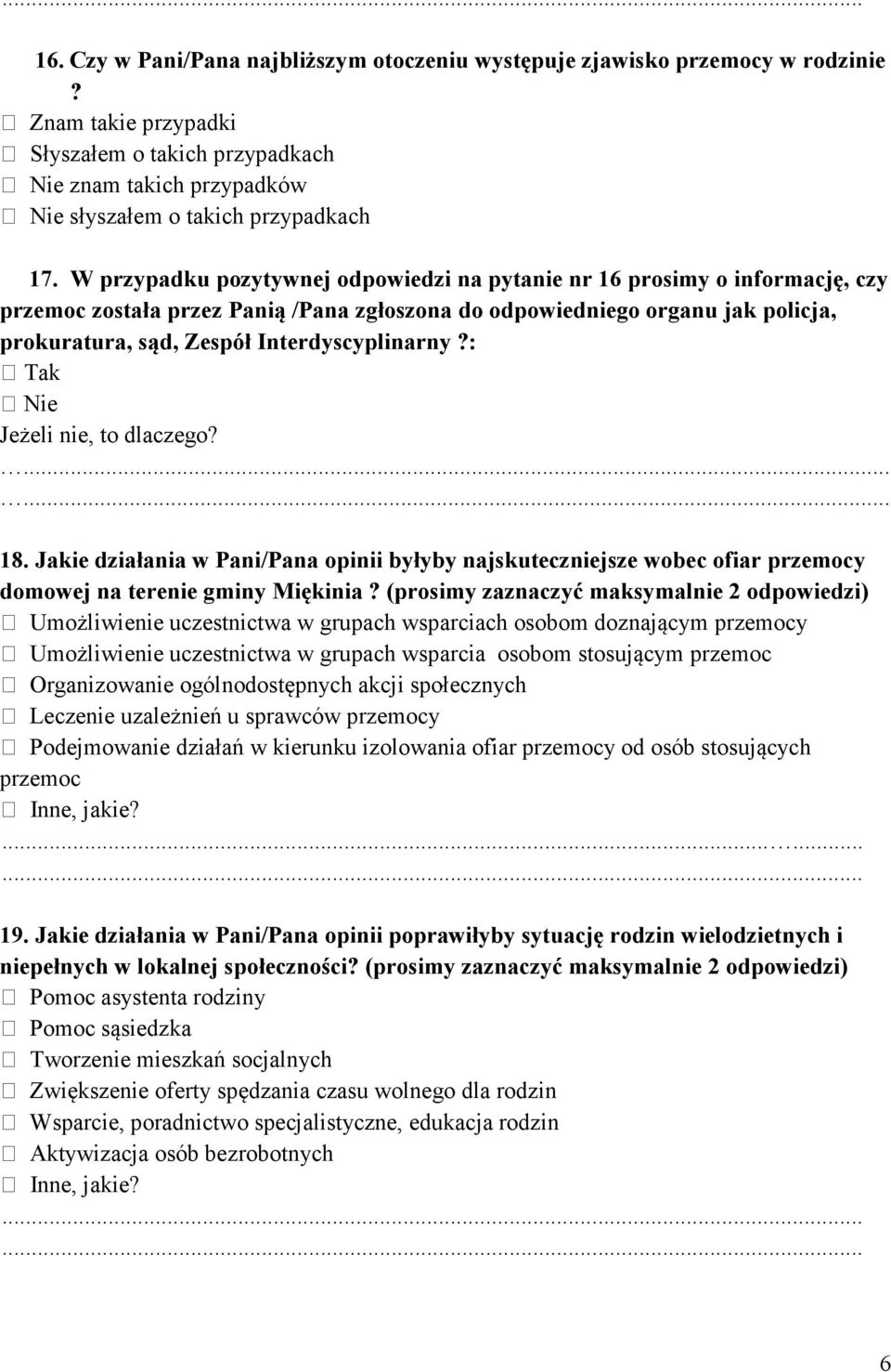 Interdyscyplinarny?: Tak Nie Jeżeli nie, to dlaczego?.. 18. Jakie działania w Pani/Pana opinii byłyby najskuteczniejsze wobec ofiar przemocy domowej na terenie gminy Miękinia?