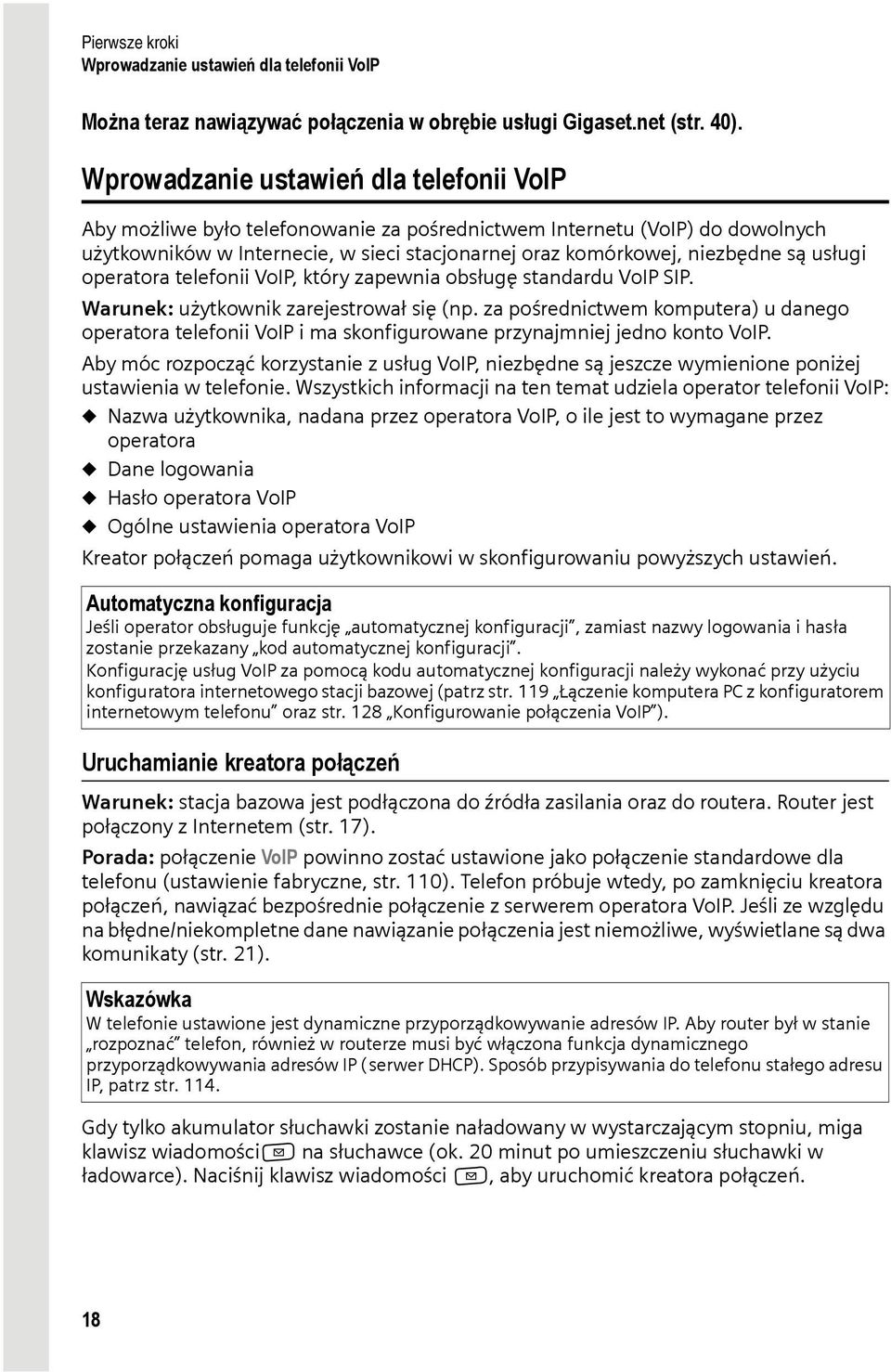 usługi operatora telefonii VoIP, który zapewnia obsługę standardu VoIP SIP. Warunek: użytkownik zarejestrował się (np.